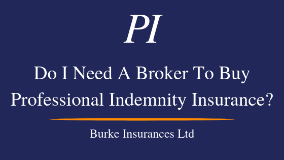 Do I Need An Insurance Broker To Buy Professional Indemnity Insurance?